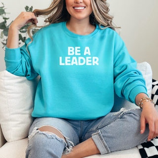 Be a Leader Sweatshirt