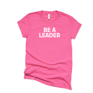 Be a Leader T-Shirt