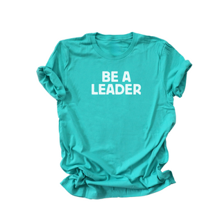 Be a Leader T-Shirt