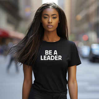 Be a Leader T-Shirt