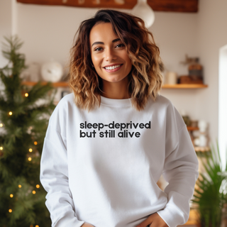 Sleep-Deprived But Still Alive Sweatshirt